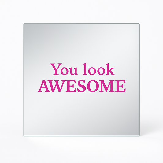 You look awesome